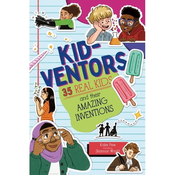 Kid-Ventors: 35 Real Kids and Their Amazing Inventions, (Hardcover)
