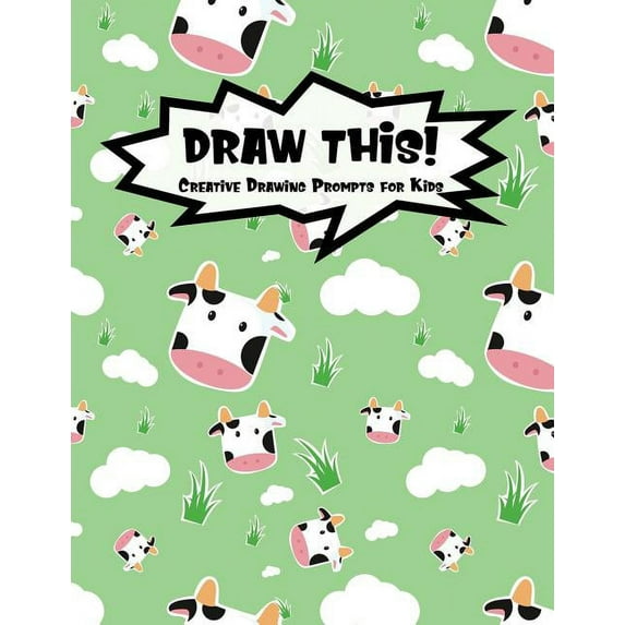 Kiddo Prompt: Draw This! : 100 Drawing Prompts for Kids - Cute Cow - Version 3 (Series #96) (Paperback)
