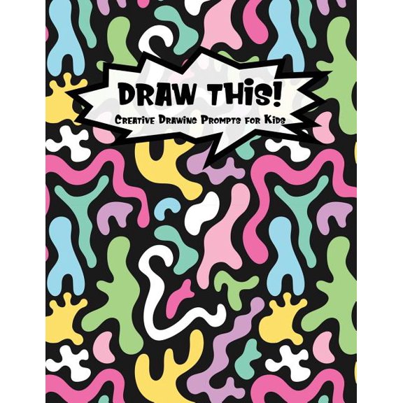 Kiddo Prompt: Draw This!: 100 Drawing Prompts for Kids - Dark Rainbow Abstract 1 - Version 3 (Paperback)