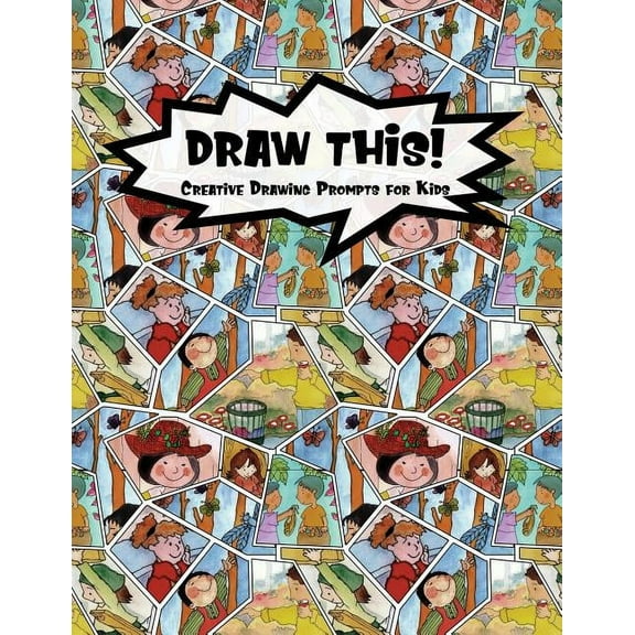 Kiddo Prompt: Draw This! : 100 Drawing Prompts for Kids Family Cartoon 5 Version 1 (Series #16) (Paperback)