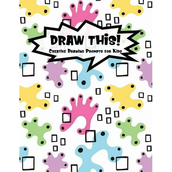 Kiddo Prompt: Draw This!: 100 Drawing Prompts for Kids - Light Abstract Rainbow - Version 3 (Paperback)