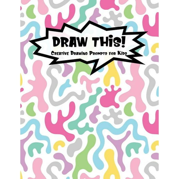 Kiddo Prompt: Draw This! : 100 Drawing Prompts for Kids - Light Rainbow Abstract 1 - Version 2 (Series #64) (Paperback)