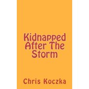 Kidnapped After The Storm Paperback by Chris Koczka