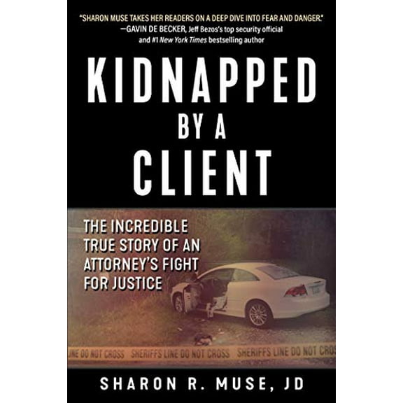 Pre-Owned Kidnapped by a Client: The Incredible True Story of an Attorney's Fight for Justice (Hardcover) 1510735941 9781510735941