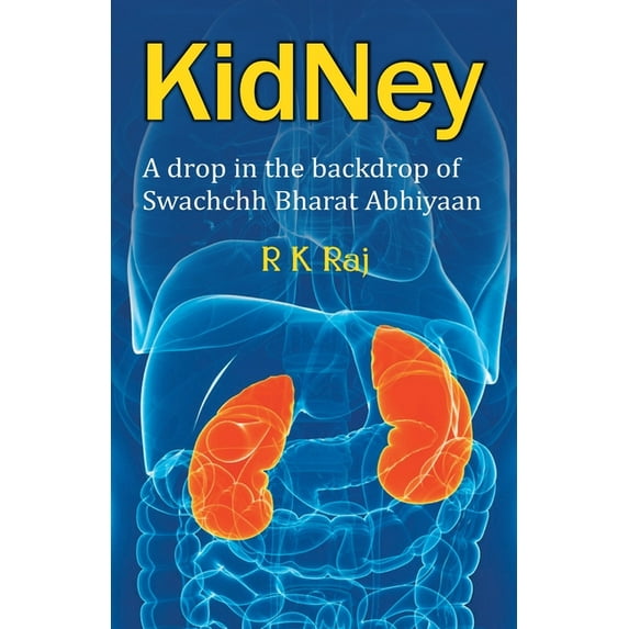 Kidney: A Drop In the Backdrop Swachchh Bharat Abhiyaan, (Paperback)