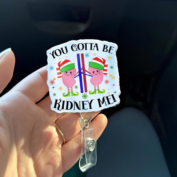 Kidney Badge Reel You Gotta Be Kidney Me Nephrology Dialysis Nurse Christmas Badge Cute Renal Clinic ID Holder Elf Kidney Pun