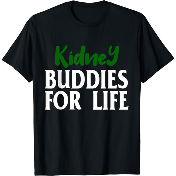 Kidney Buddies For Life Organ Donor Transplant T-Shirt