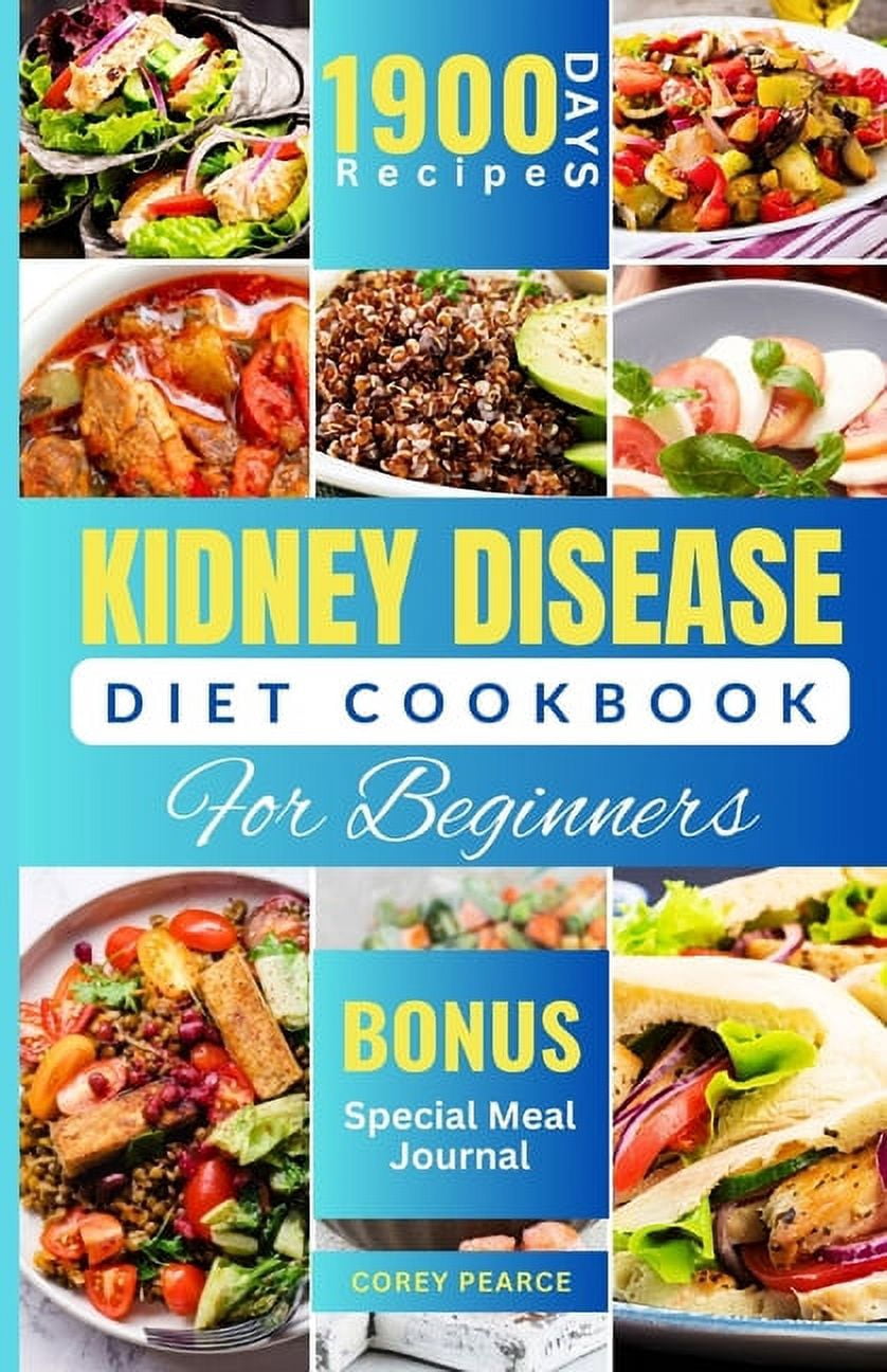 Kidney Disease Diet Cookbook for Beginners: An Ultimate Guide to ...