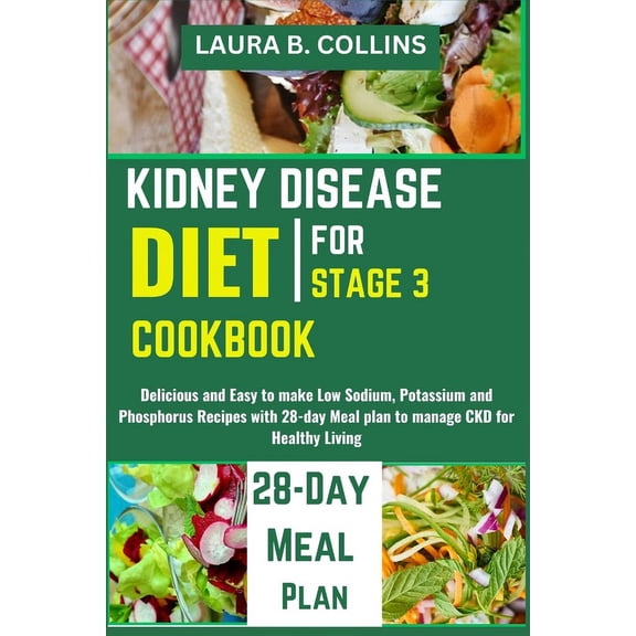 Kidney Disease Diet Cookbook for Stage 3: Delicious and Easy to make Low Sodium, Potassium and Phosphorus Recipes with 2, (Paperback)