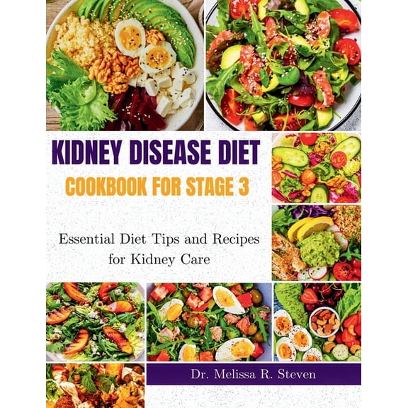 Kidney Disease Diet Cookbook for Stage 3: Essential Diet Tips and Recipes for Kidney Care, (Paperback)