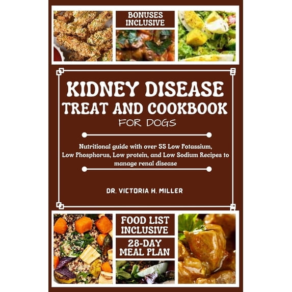 Kidney Disease Treat and Cookbook for Dogs: Nutritional guide and Food ...