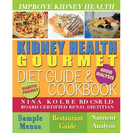 Kidney Health Gourmet Diet Guide & Cookbook (Paperback)