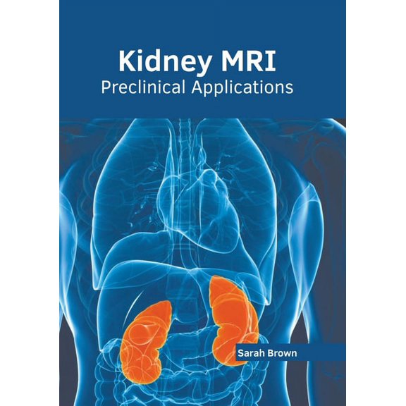 Kidney Mri: Preclinical Applications, (Hardcover)