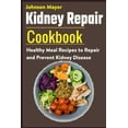 thumbnail image 1 of Kidney Repair Cookbook: Healthy Meal Recipes to Repair and Prevent Kidney Disease, (Paperback), 1 of 1