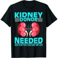 thumbnail image 1 of Kidney Surgery Recovery - Kidney Donor Needed Kidney T-Shirt, 1 of 4