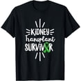 thumbnail image 1 of Kidney Transplant Survivor Quote for an Organ Recipient T-Shirt, 1 of 4