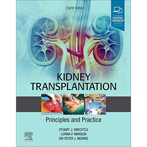 Pre-Owned Kidney Transplantation - Principles and Practice: Expert Consult - Online and Print [Hardcover] Knechtle MD, Stuart J.; Marson MD, Lorna P. and Morris MD PhD FRS FRCS, Peter J