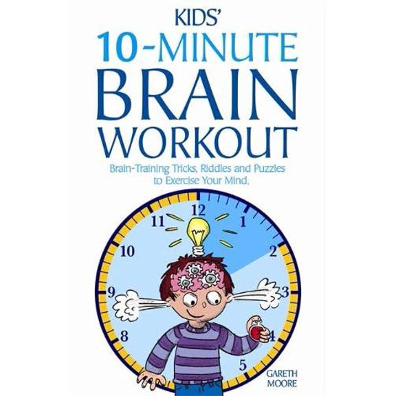 Pre-Owned The Kids' 10-minute Brain Workout: Brain-training Tricks, Riddles and Puzzles to Exercise Your Mind (Paperback) 190515853X 9781905158539