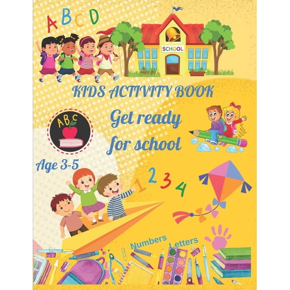 Kids Activity Book Get Ready For School: Practice For Kids With Numbers Letters And Activities, (Paperback)