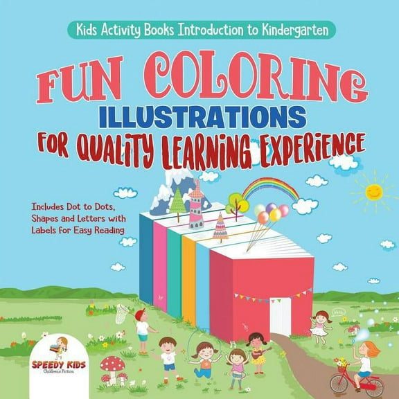 Kids Activity Books Introduction to Kindergarten. Fun Coloring Illustrations for Quality Learning Experience. Includes Dot to Dots, Shapes and Letters with Labels for Easy Reading (Paperback)