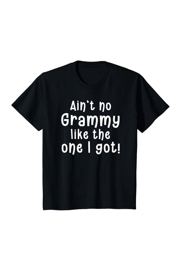 Kids Ain’t No Grammy Like the One I Got - Funny and Sweet T-Shirt