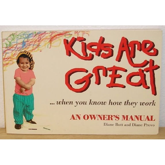 Pre-Owned Kids Are Great...When You Know How They Work An Owner's Manual (Unknown Binding) 0963160729 9780963160720