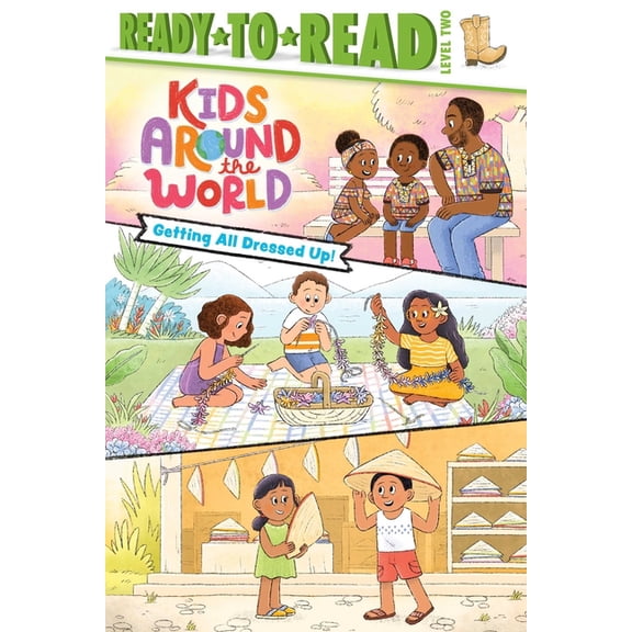 Kids Around the World Getting All Dressed Up!: Ready-To-Read Level 2, (Hardcover)