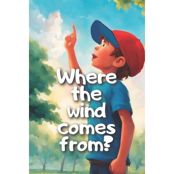 Kids Ask Where the wind comes from?, (Paperback)