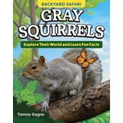 Kids Backyard Safari Gray Squirrels Explore Their World and Learn Fun Facts, Hardcover