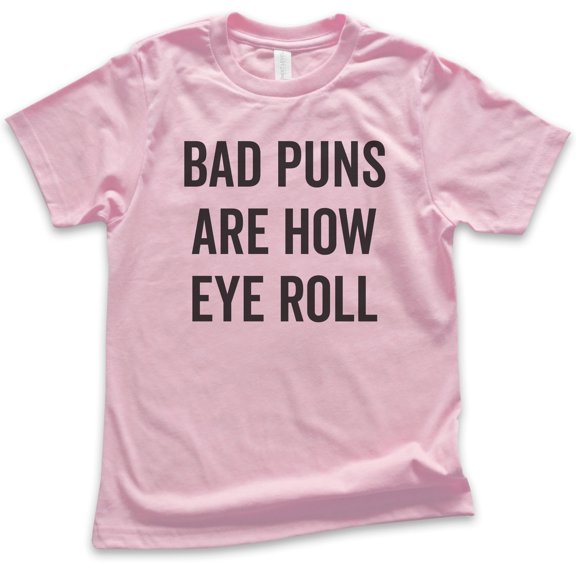 Kids Bad Puns Are How Eye Roll Shirt, Youth Kids Boy Girl T-Shirt, Clever Pun Shirt, Hilarious Wordplay Tee, Light Pink, Small