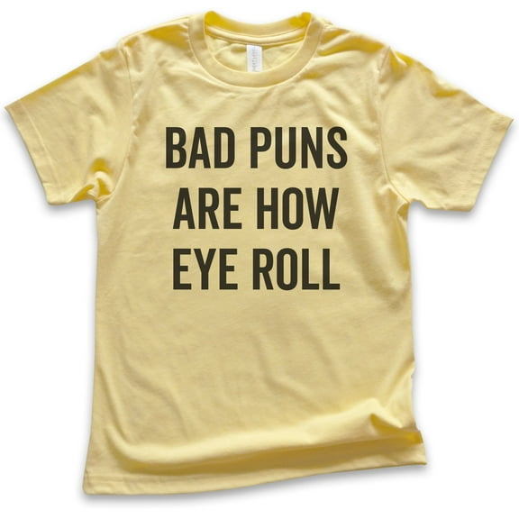 Kids Bad Puns Are How Eye Roll Shirt, Youth Kids Boy Girl T-Shirt, Clever Pun Shirt, Hilarious Wordplay Tee, Yellow, Large
