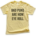 thumbnail image 1 of Kids Bad Puns Are How Eye Roll Shirt, Youth Kids Boy Girl T-Shirt, Clever Pun Shirt, Hilarious Wordplay Tee, Yellow, Medium, 1 of 4
