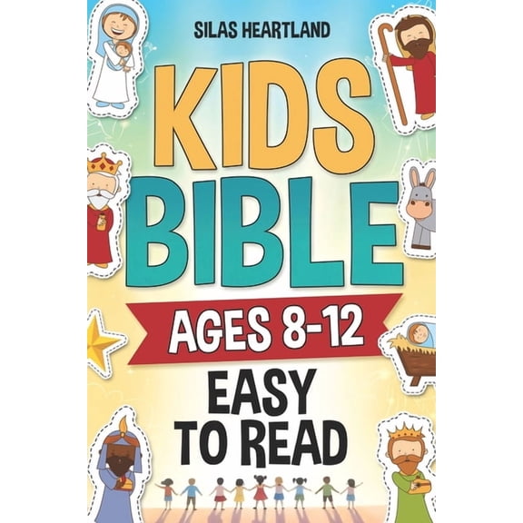 Kids Bible ages 8-12 Easy to Read: A Children's Bible with Stories for Kids, Faith-Building Lessons, and an Inspiring Ad, (Paperback)