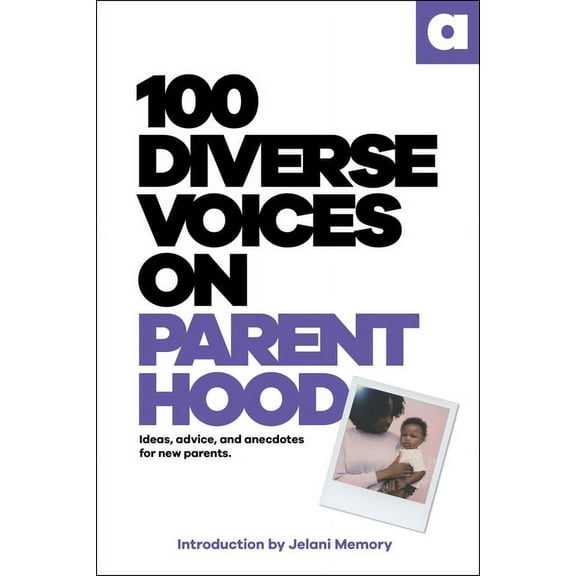 100 Diverse Voices on Parenthood, (Paperback)