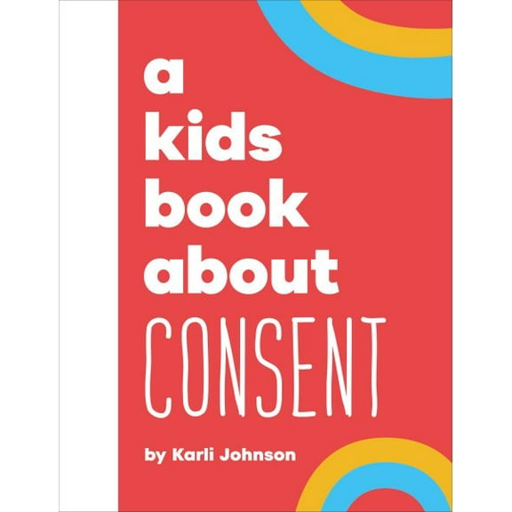 Pre-Owned Kids Book A Kids Book about Consent, (Hardcover)