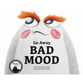 thumbnail image 1 of Kids Books by Nayera: Go Away Bad  Mood (Series #4) (Hardcover), 1 of 1