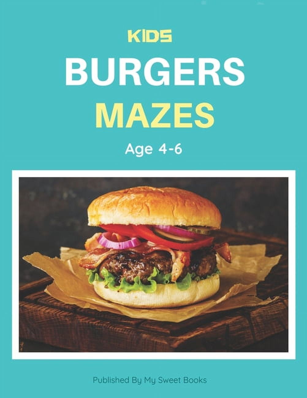 Kids Burger Mazes Age 4-6: A Maze Activity Book for Kids, Cool Egg Mazes  For Kids Ages 4-6 (Paperback)