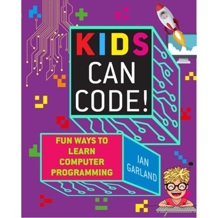 Pre-Owned Kids Can Code!: Fun Ways to Learn Computer Programming 9781510740051 1510740058 Paperback Illustrated edition