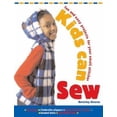 thumbnail image 1 of Pre-Owned Kids Can Sew: Fun and Easy Projects for Your Small Stitcher (Paperback) 0764127713 9780764127717, 1 of 1
