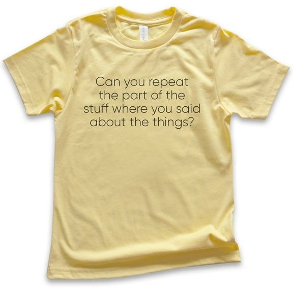 Kids Can You Repeat The Part Of The Stuff Shirt, Youth Kids Boy Girl T-Shirt, Funny Shirt, Silly Goofy Tee, Yellow, Large