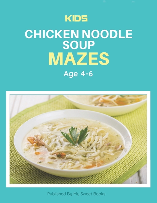 Kids Chicken Noodle Soup Mazes Age 4-6: A Maze Activity Book for Kids, Cool  Egg Mazes For Kids Ages 4-6 (Paperback) 