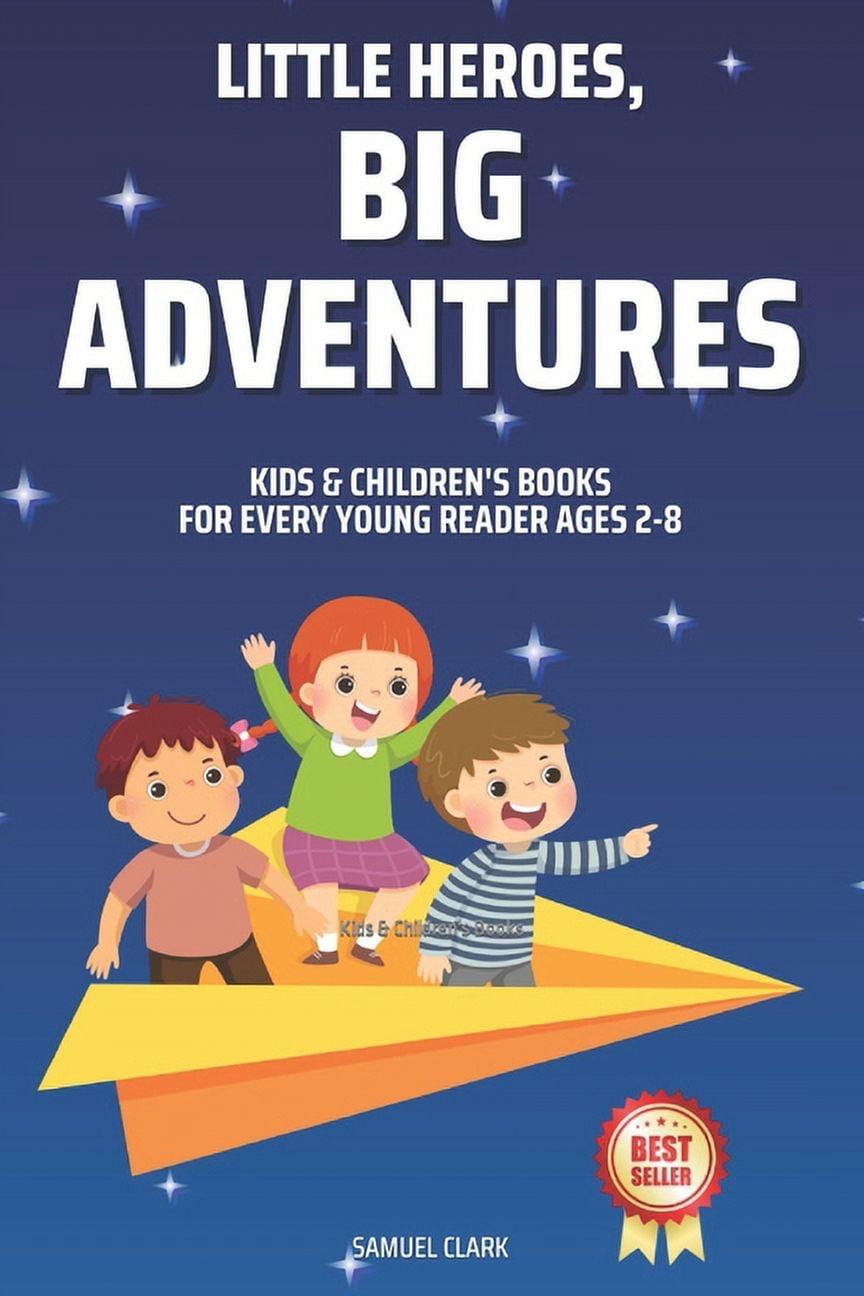 Kids & Children's Books: Little Heroes, Big Adventures for Every Young Reader Ages 2-8, (Paperback)