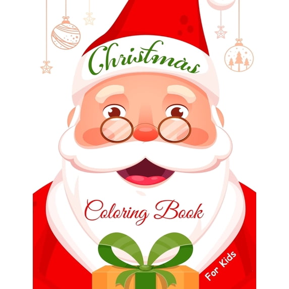Kids Christmas Coloring Books Christmas Coloring Book for Kids: 53 Beautiful Pages to Color with Santa Claus, Reindeer, Snowmen, Stockings & More!, Book 1, (Paperback)