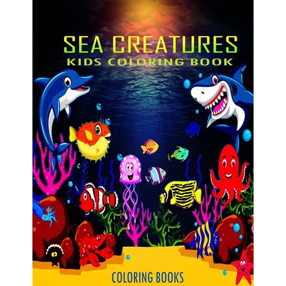 Kids Coloring Book Sea Creatures Coloring Books: : Super Fun Coloring Pages of Fish & Sea Creatures and Ocean Animals Coloring Book for kids ages 4-8 (Paperback)