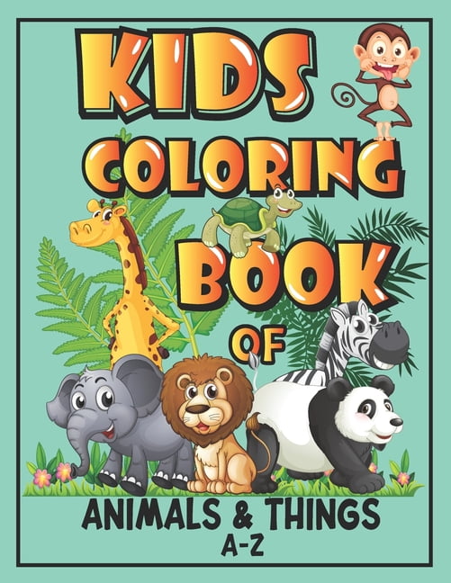 Kids Coloring Book of Animals & Things A-Z: My Big Fun Coloring Book for Toddlers and preschoolers to Learn Animals and , (Paperback)