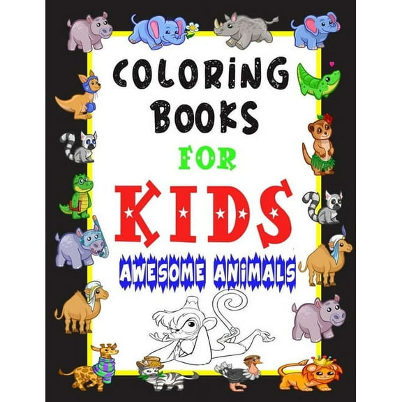 Kids Coloring Books Awesome Animals : Aged 3-8,100 Animal Coloring Pages, Gift for Kids, Cute Horses, Birds, Owls, Elephants, Dogs, Cats, Turtles, Bears, Rabbits, (Paperback)