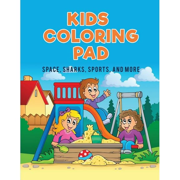 Kids Coloring Pad: Space, Sharks, Sports, and More, (Paperback)