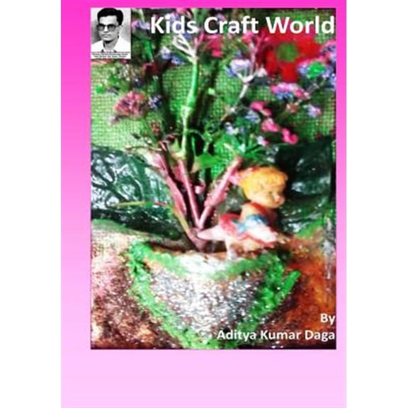 Kids Craft World : Simple Imaginations, Amazing Creations