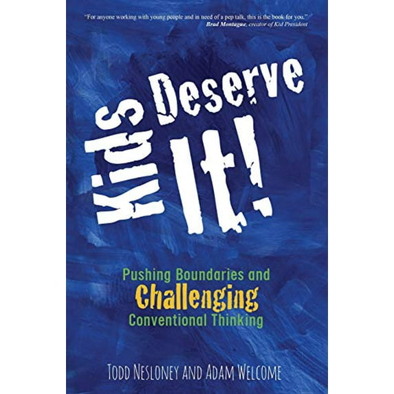 Pre-Owned Kids Deserve It! Pushing Boundaries and Challenging Conventional Thinking (Paperback) 0996989528 9780996989527