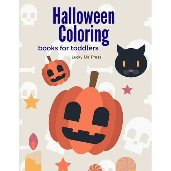 Halloween Coloring Books for Toddlers: Design for Kids with funny Witches, Vampires, Autumn Fairies, spooky ghosts
